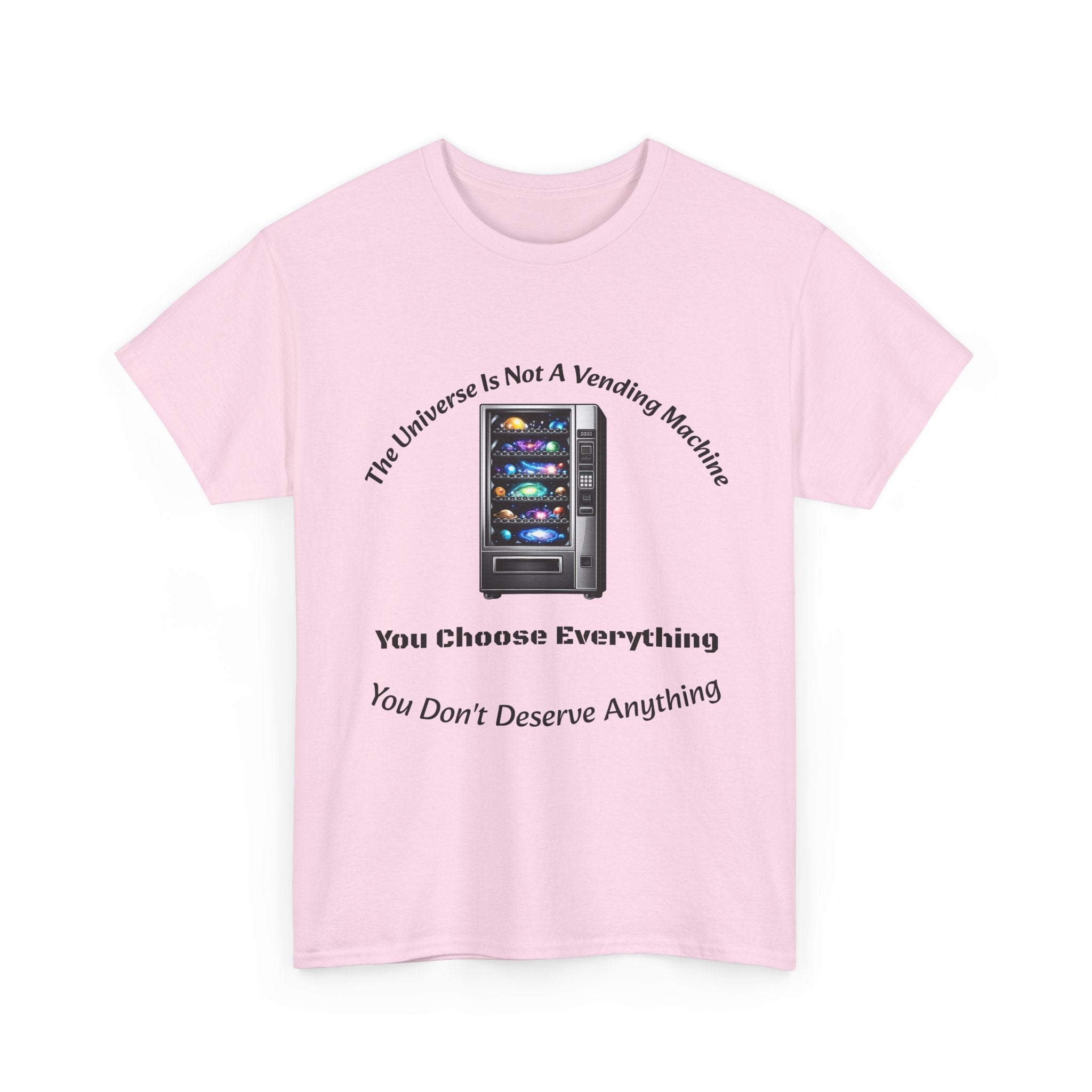 Universe Not A Vending Machine T-Shirt | You Choose Everything | Accountability Philosophy Tee