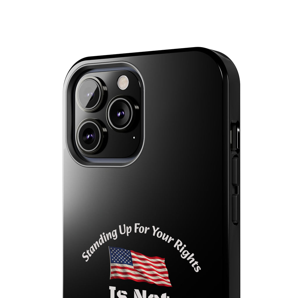 Standing Up For Your Rights Is Not Terrorism Phone Case | Political Statement Case | Activism Tech Accessory