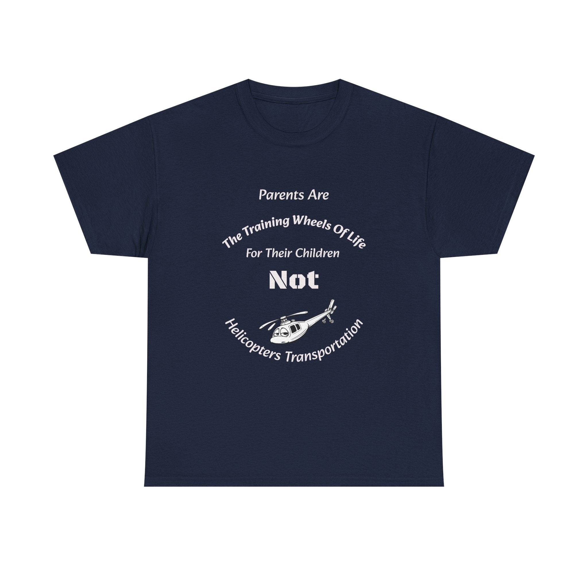 Parents Are Training Wheels Not Helicopters T-Shirt | Parenting Philosophy Shirt | Family Values Tee