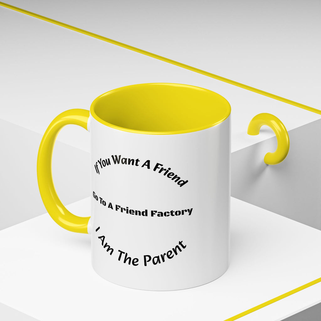If You Want A Friend Go To A Friend Factory Mug | Tough Love Parenting Quote | Self Sufficiency Gift