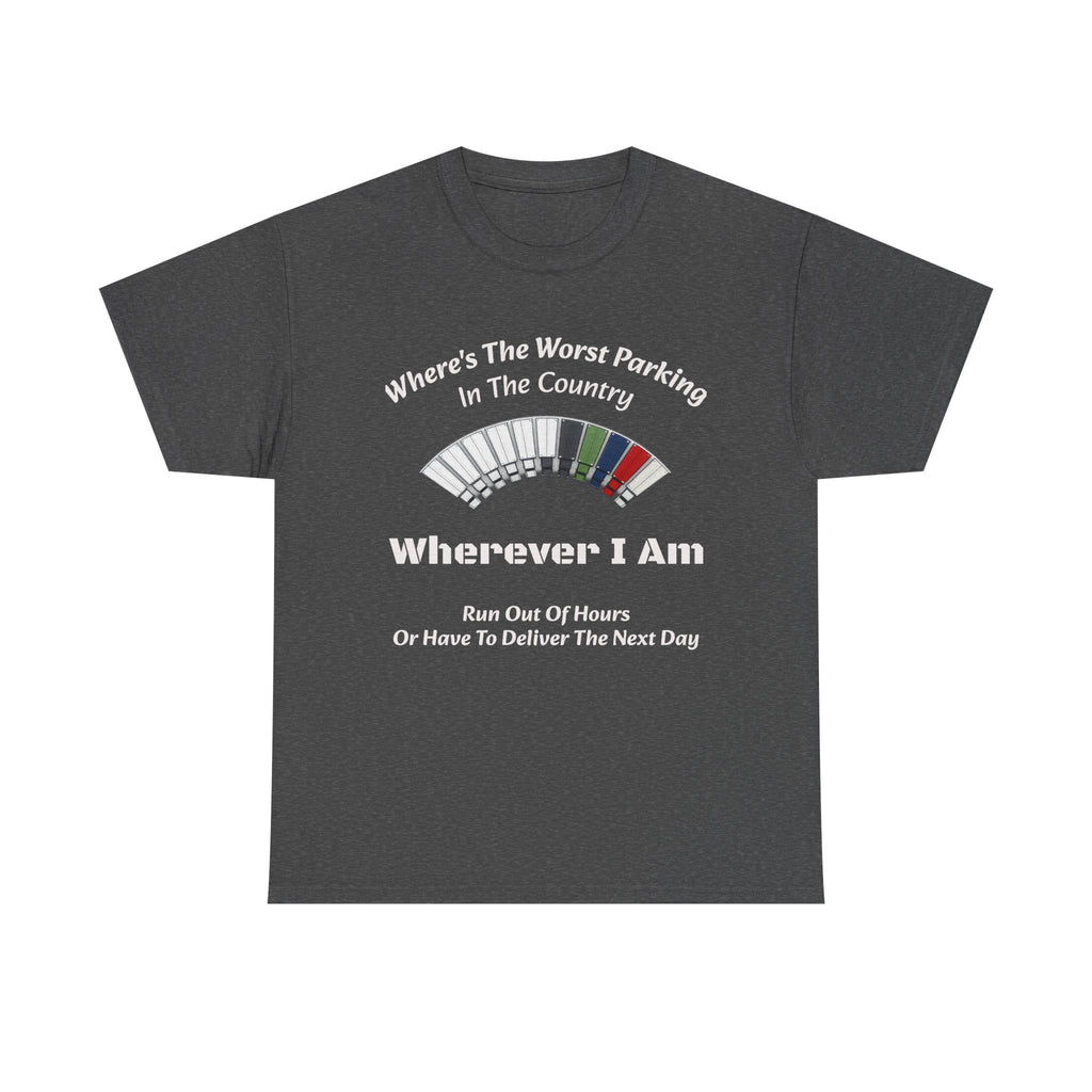 Where's The Worst Parking In The Country T-Shirt | Trucker Hours Humor | CDL Driver Tee