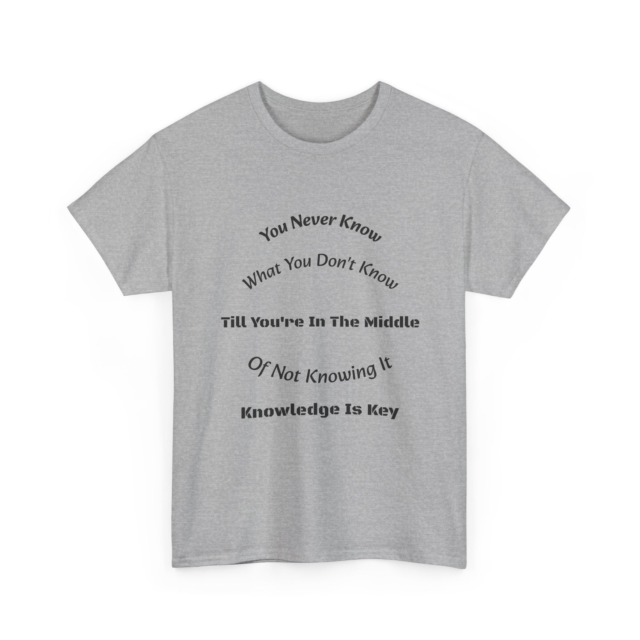 You Never Know What You Don't Know T-Shirt | Humility Wisdom | Lifelong Learning Tee