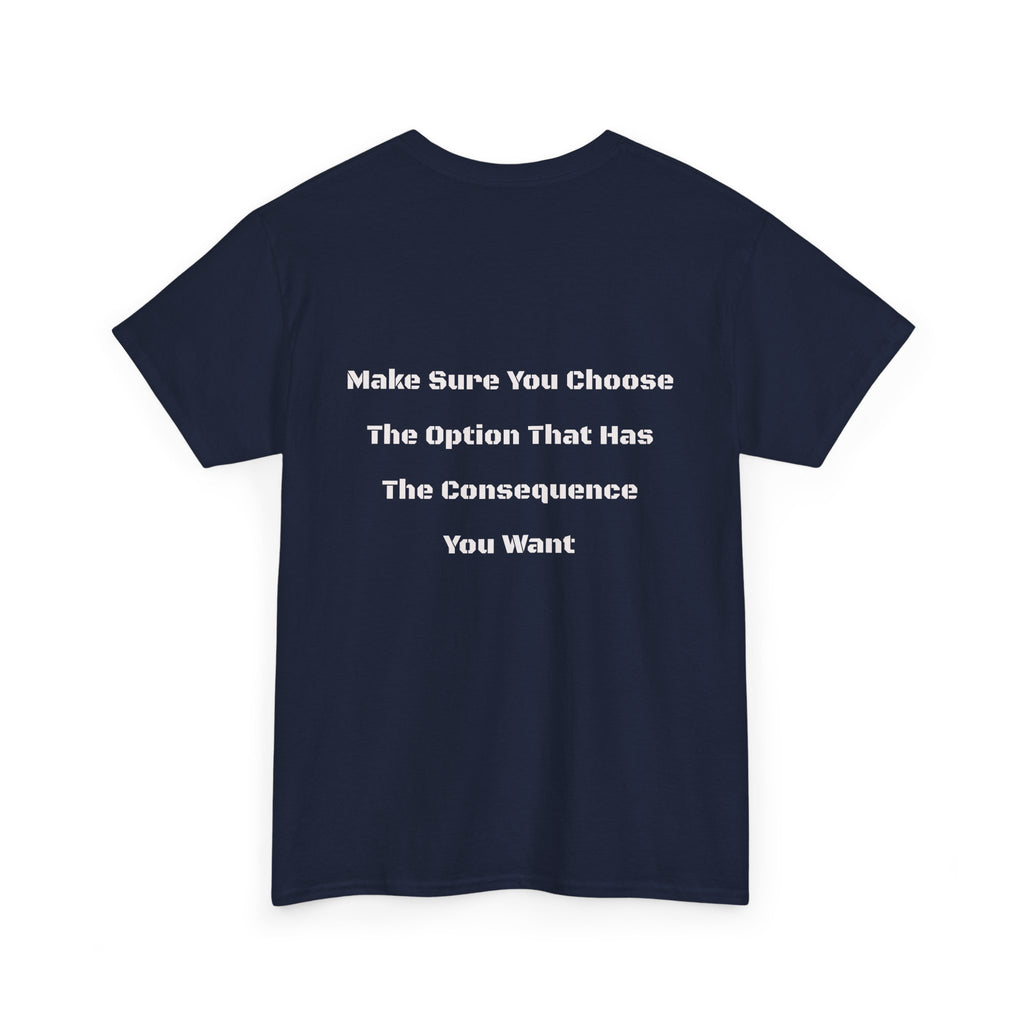 Options Equal Consequences T-Shirt | Accountability Shirt | Life Choices Matter Tee