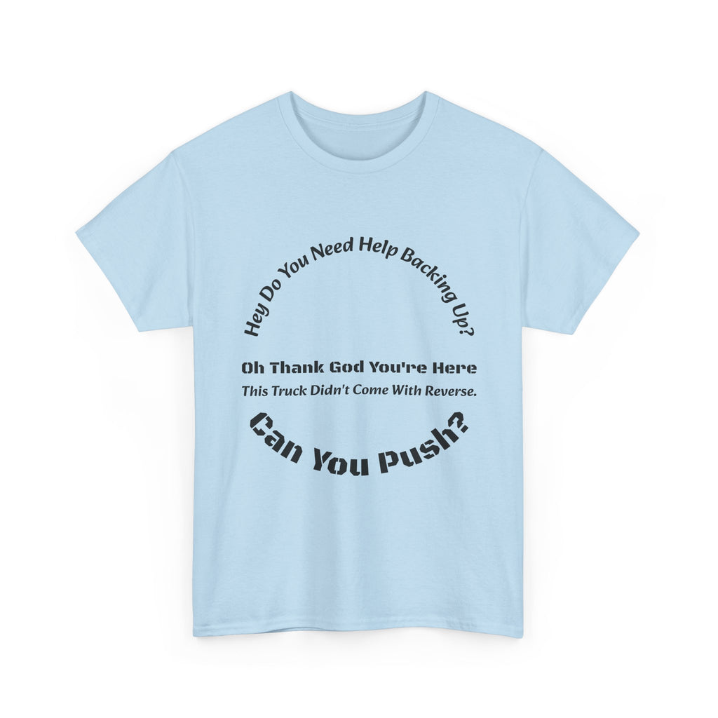 This Truck Didn't Come With Reverse Can You Push T-Shirt | Trucker Sarcasm | Backing Up Humor