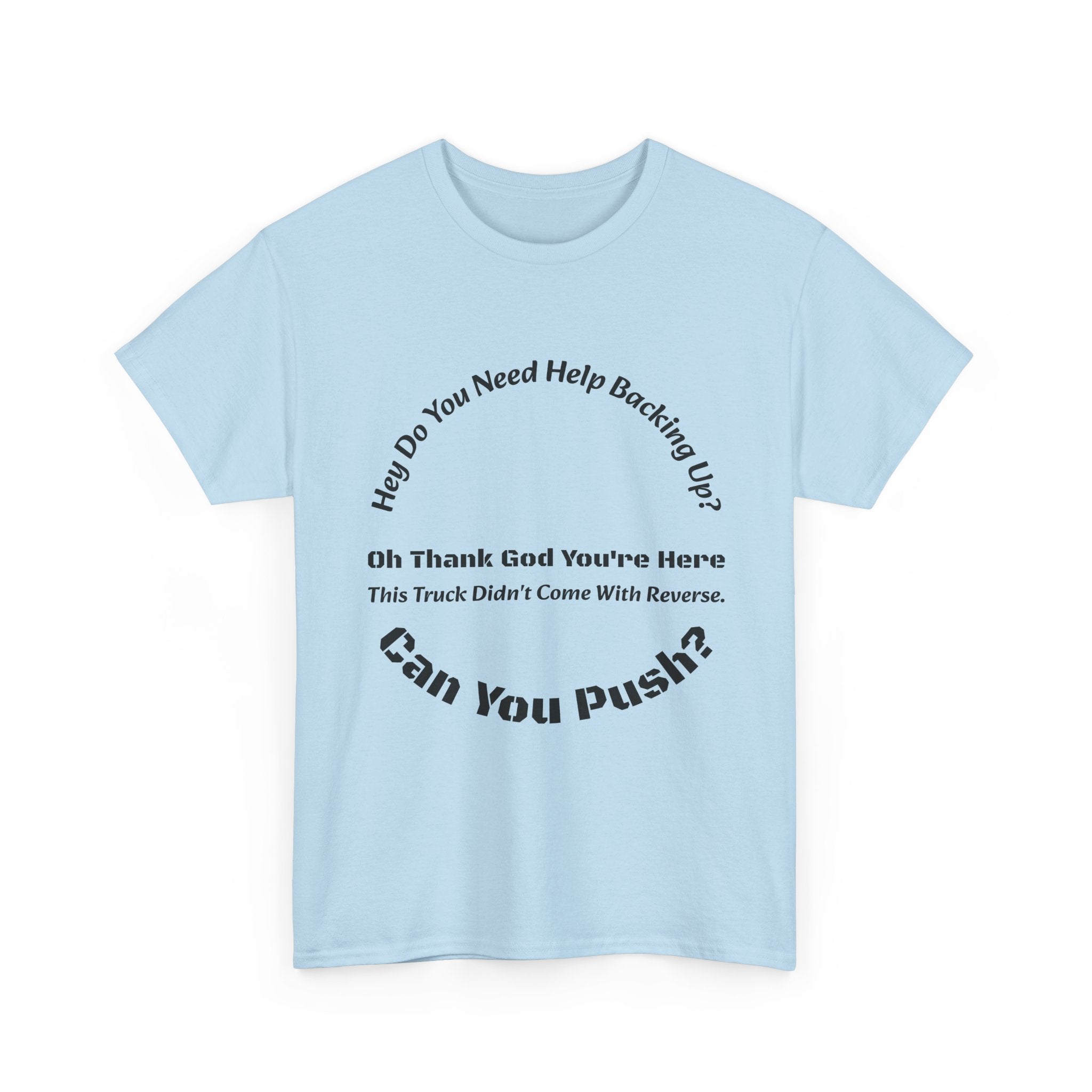 This Truck Didn't Come With Reverse Can You Push T-Shirt | Trucker Sarcasm | Backing Up Humor