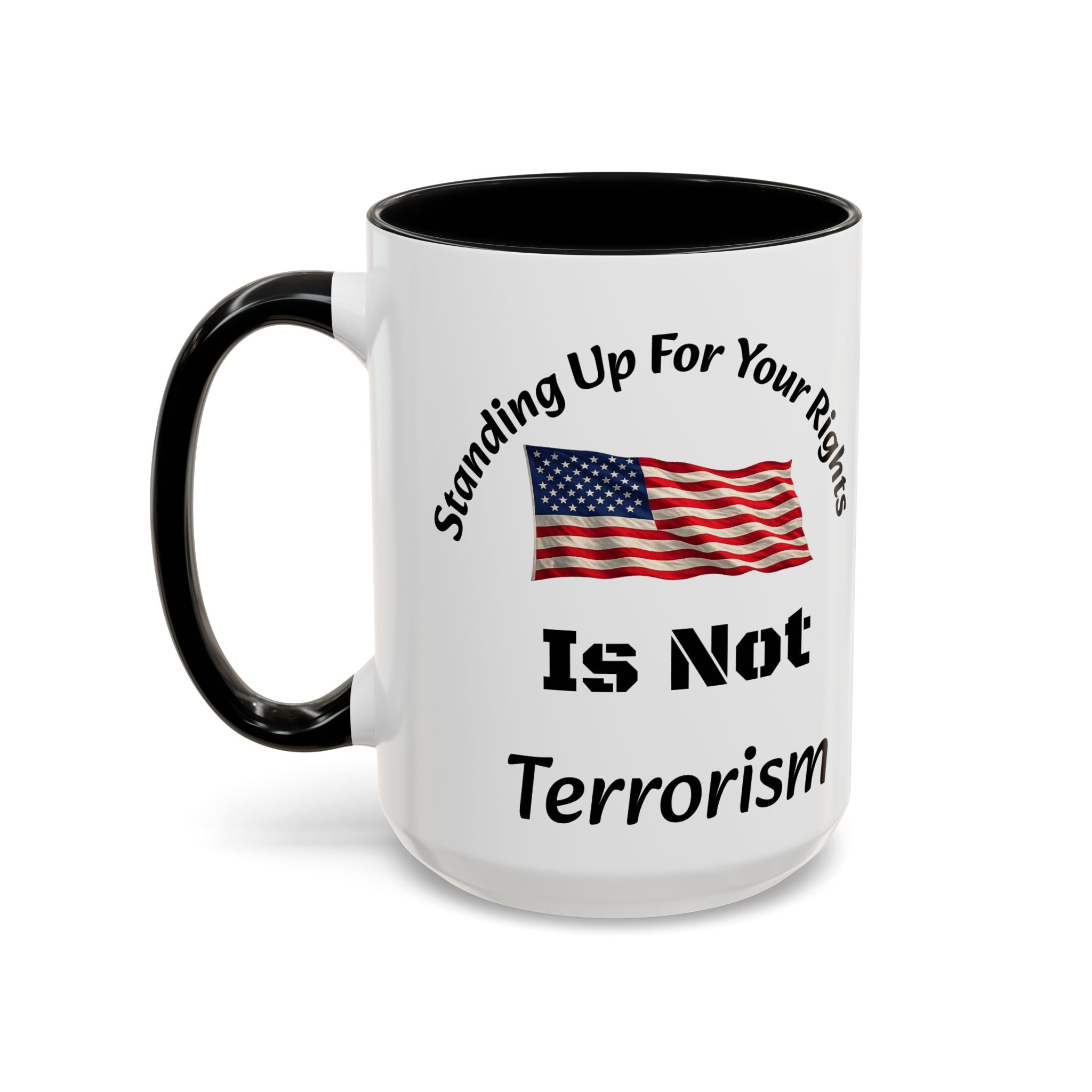 Standing Up For Your Rights Is Not Terrorism Mug | American Flag Coffee Mug | Constitutional Rights Cup