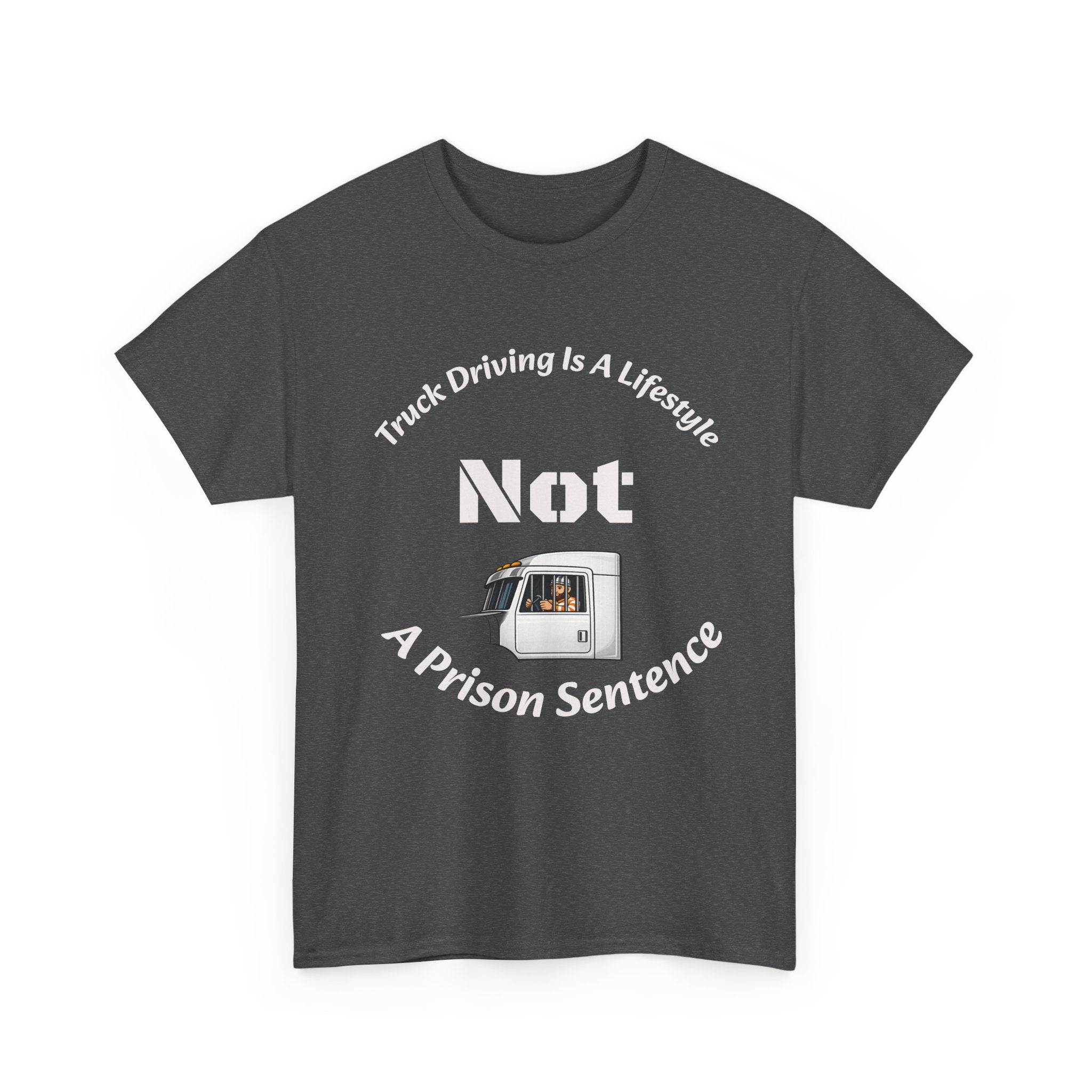Truck Driving Is A Lifestyle Not A Prison Sentence T-Shirt | Trucker Pride | OTR Life Tee