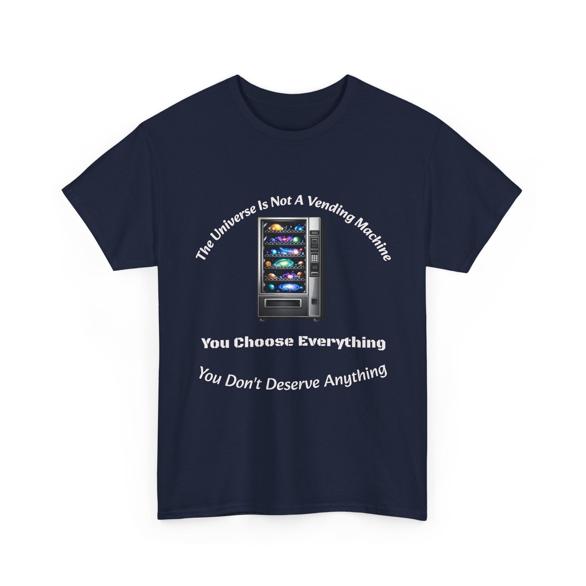 Universe Not A Vending Machine T-Shirt | You Choose Everything | Accountability Philosophy Tee