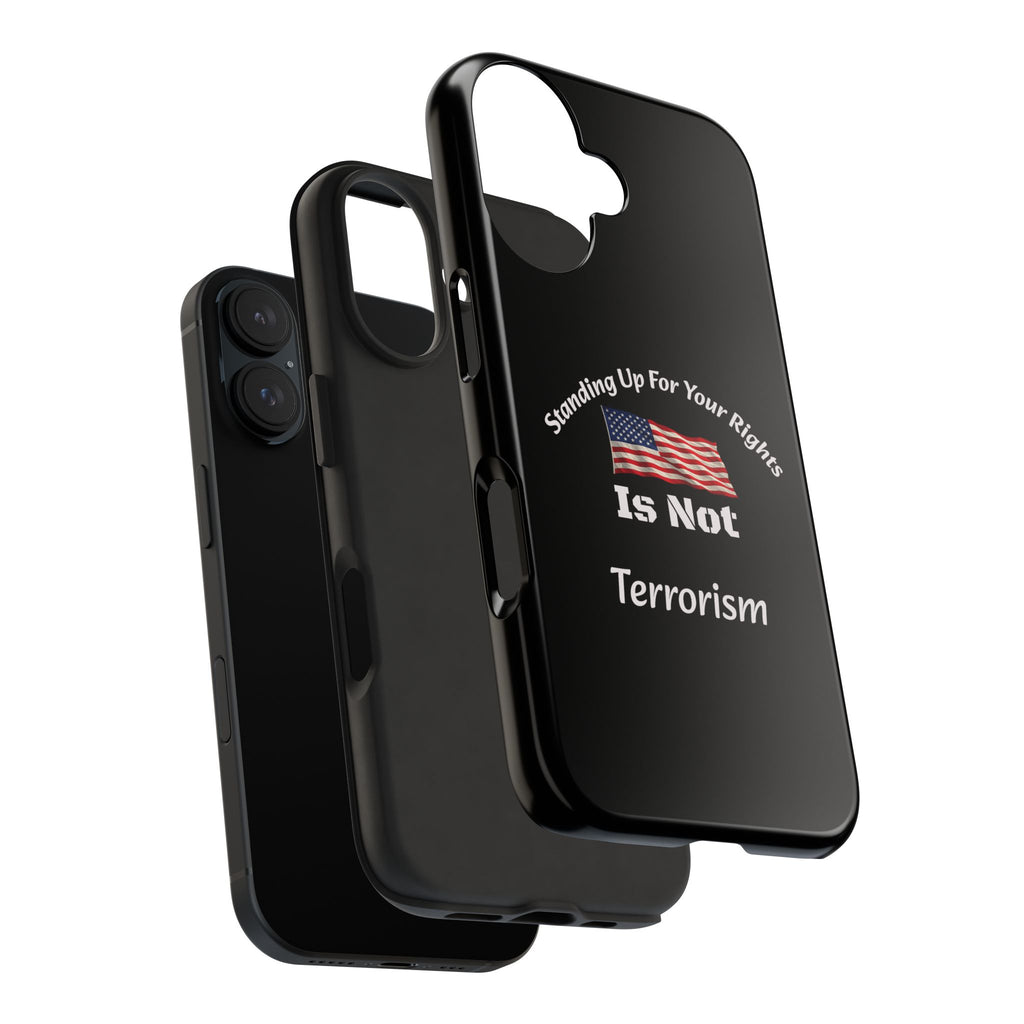 Standing Up For Your Rights Is Not Terrorism Phone Case | Political Statement Case | Activism Tech Accessory