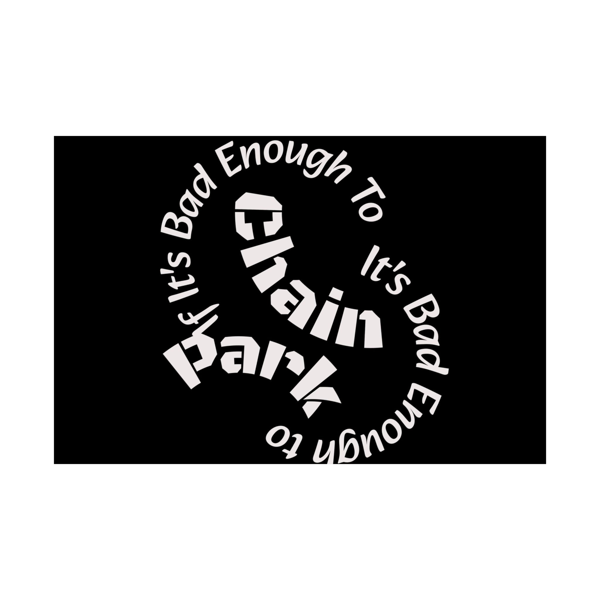 If It's Bad Enough To Chain, It's Bad Enough To Park - Trucker Poster Matte Horizontal Posters