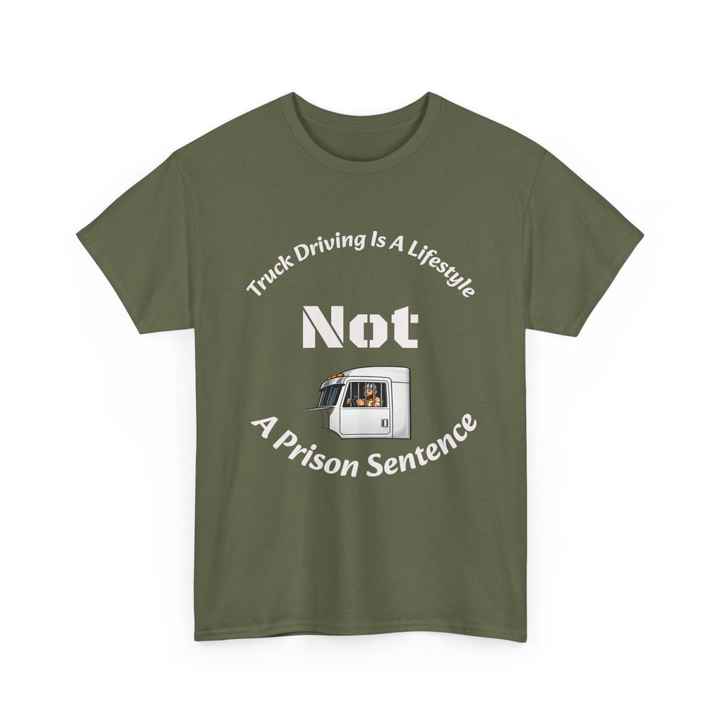 Truck Driving Is A Lifestyle Not A Prison Sentence T-Shirt | Trucker Pride | OTR Life Tee