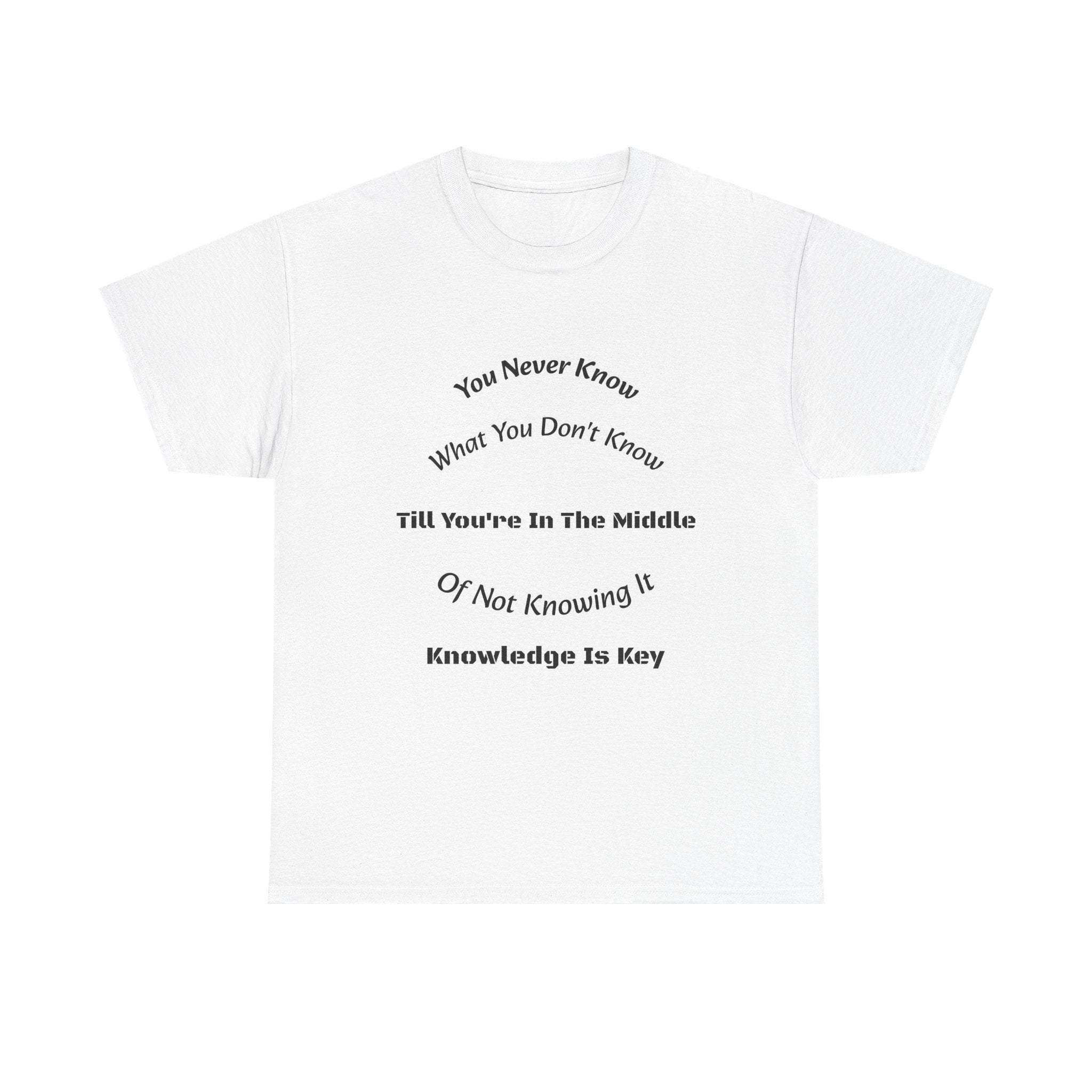 You Never Know What You Don't Know T-Shirt | Humility Wisdom | Lifelong Learning Tee