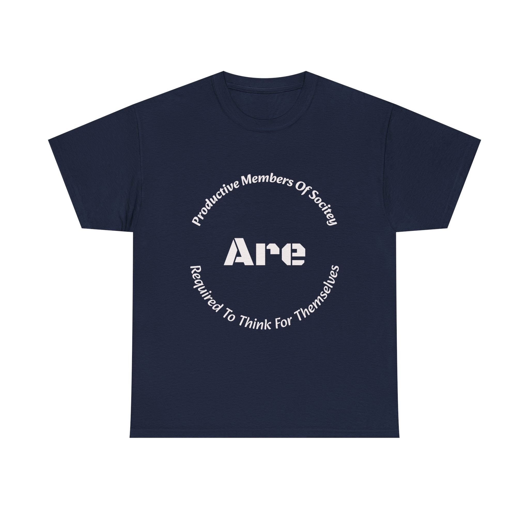 Productive Members Think For Themselves T-Shirt | Critical Thinking Shirt | Independence Tee