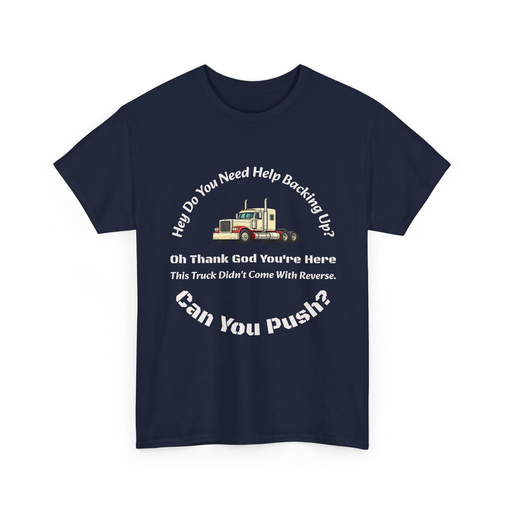 This Truck Didn't Come With Reverse Can You Push T-Shirt | Trucker Sarcasm | Backing Up Humor