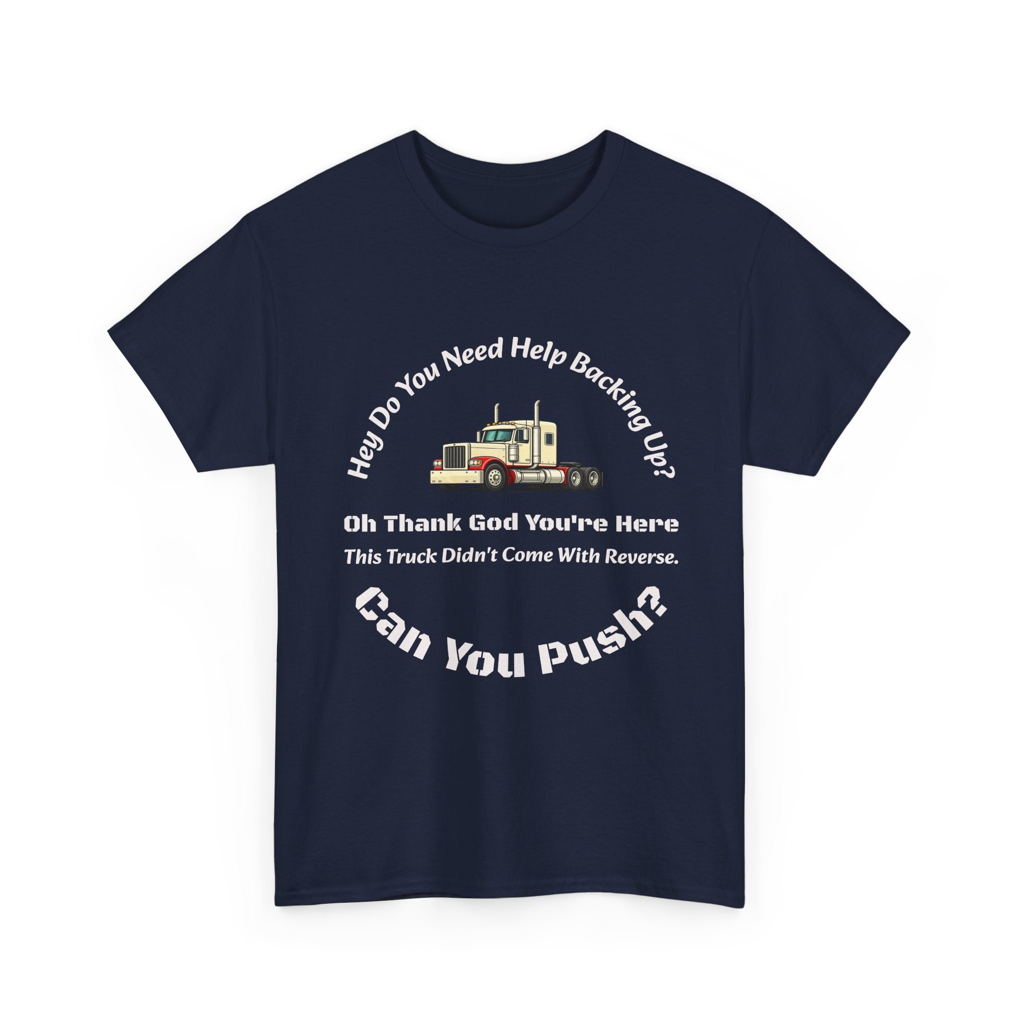 This Truck Didn't Come With Reverse Can You Push T-Shirt | Trucker Sarcasm | Backing Up Humor