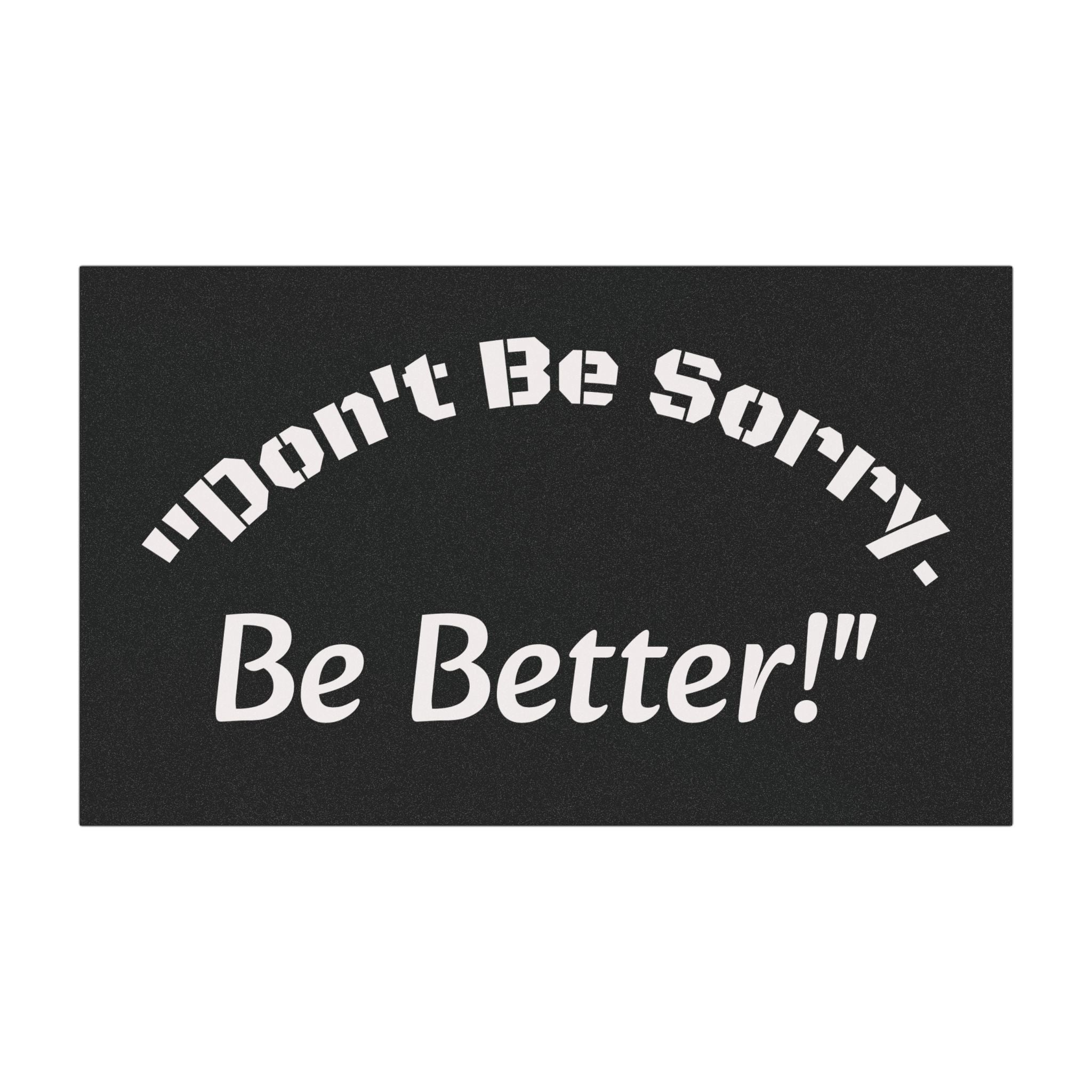 Don't Be Sorry Be Better Car Magnet | Motivational Bumper Magnet | 7.5x4.5 | Accountability Quote