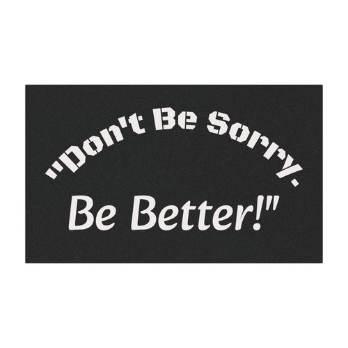 Don't Be Sorry Be Better Car Magnet | Motivational Bumper Magnet | 7.5x4.5 | Accountability Quote