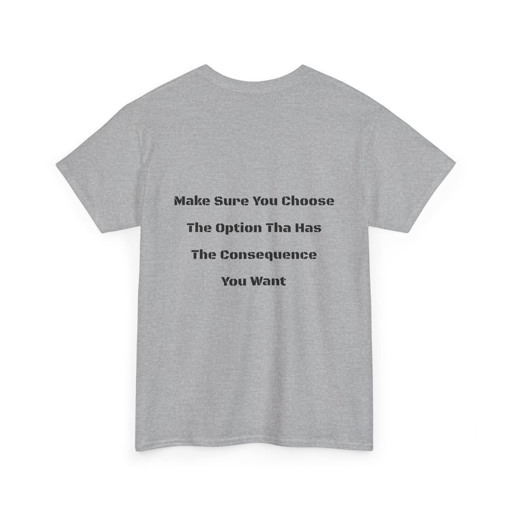 Options Equal Consequences T-Shirt | Accountability Shirt | Life Choices Matter Tee
