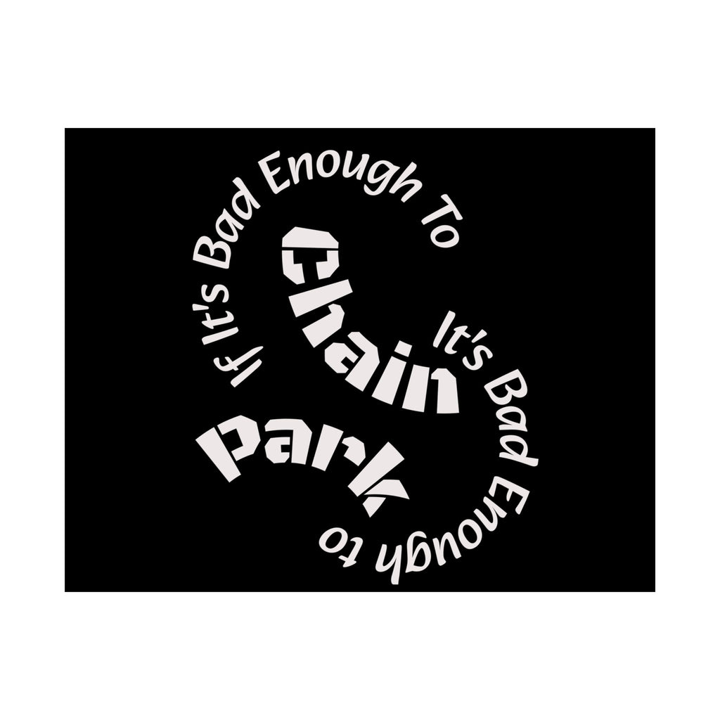 If It's Bad Enough To Chain, It's Bad Enough To Park - Trucker Poster Matte Horizontal Posters