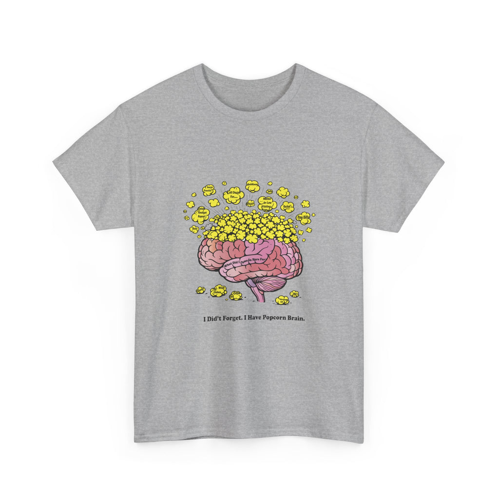 I Didn't Forget I Have Popcorn Brain