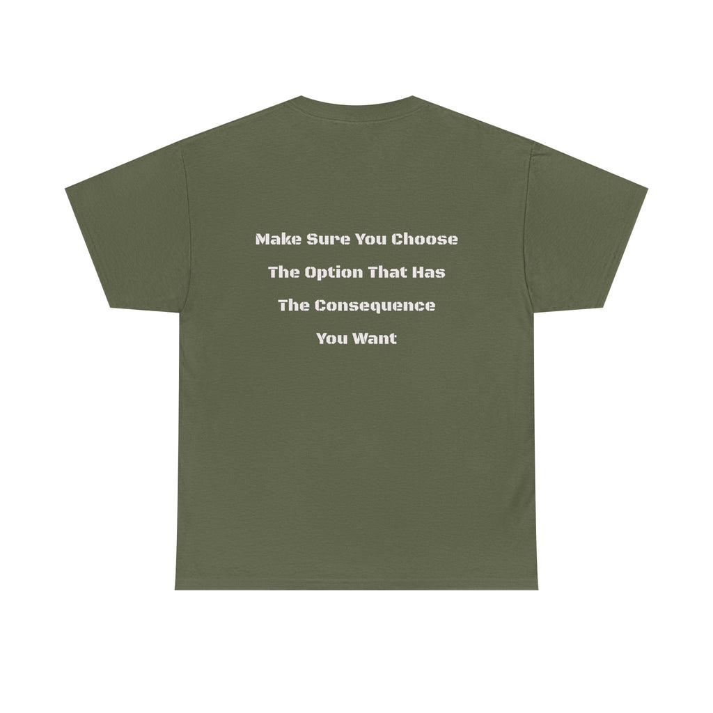 Options Equal Consequences T-Shirt | Accountability Shirt | Life Choices Matter Tee
