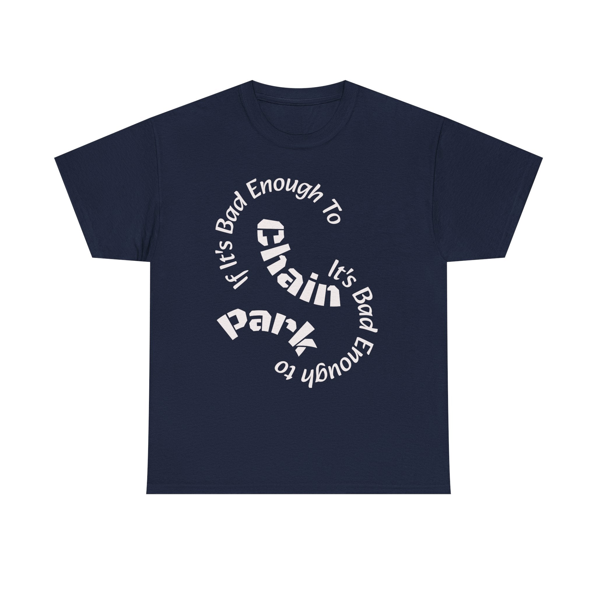 Trucker Safety Shirt - If It's Bad Enough To Chain It's Bad Enough To Park - Truck Driver Gift  Unisex Heavy Cotton Tee