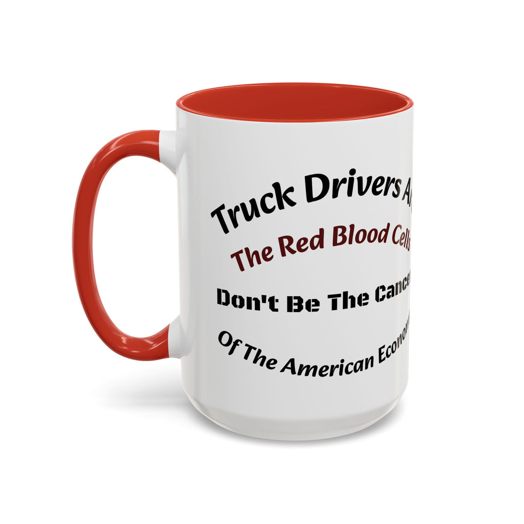 Truck Drivers Red Blood Cells Coffee Mug | Don't Be The Cancer Cup | Double Sided Print | Trucker Gift Accent Coffee Mug (11, 15oz)