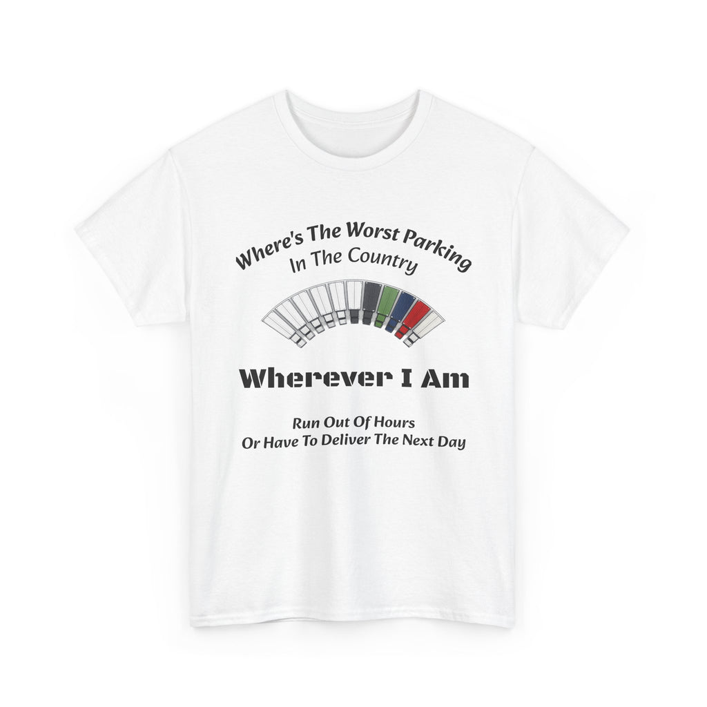 Where's The Worst Parking In The Country T-Shirt | Trucker Hours Humor | CDL Driver Tee