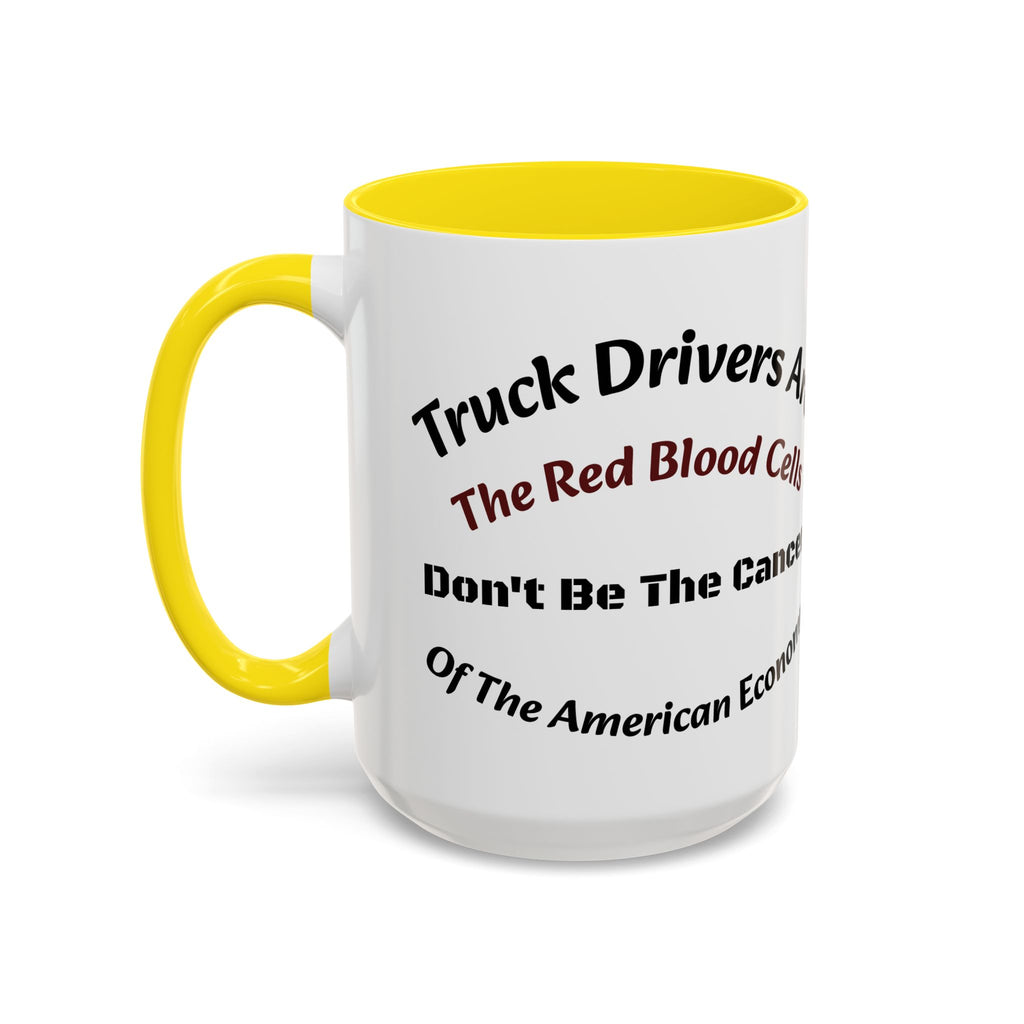 Truck Drivers Red Blood Cells Coffee Mug | Don't Be The Cancer Cup | Double Sided Print | Trucker Gift Accent Coffee Mug (11, 15oz)