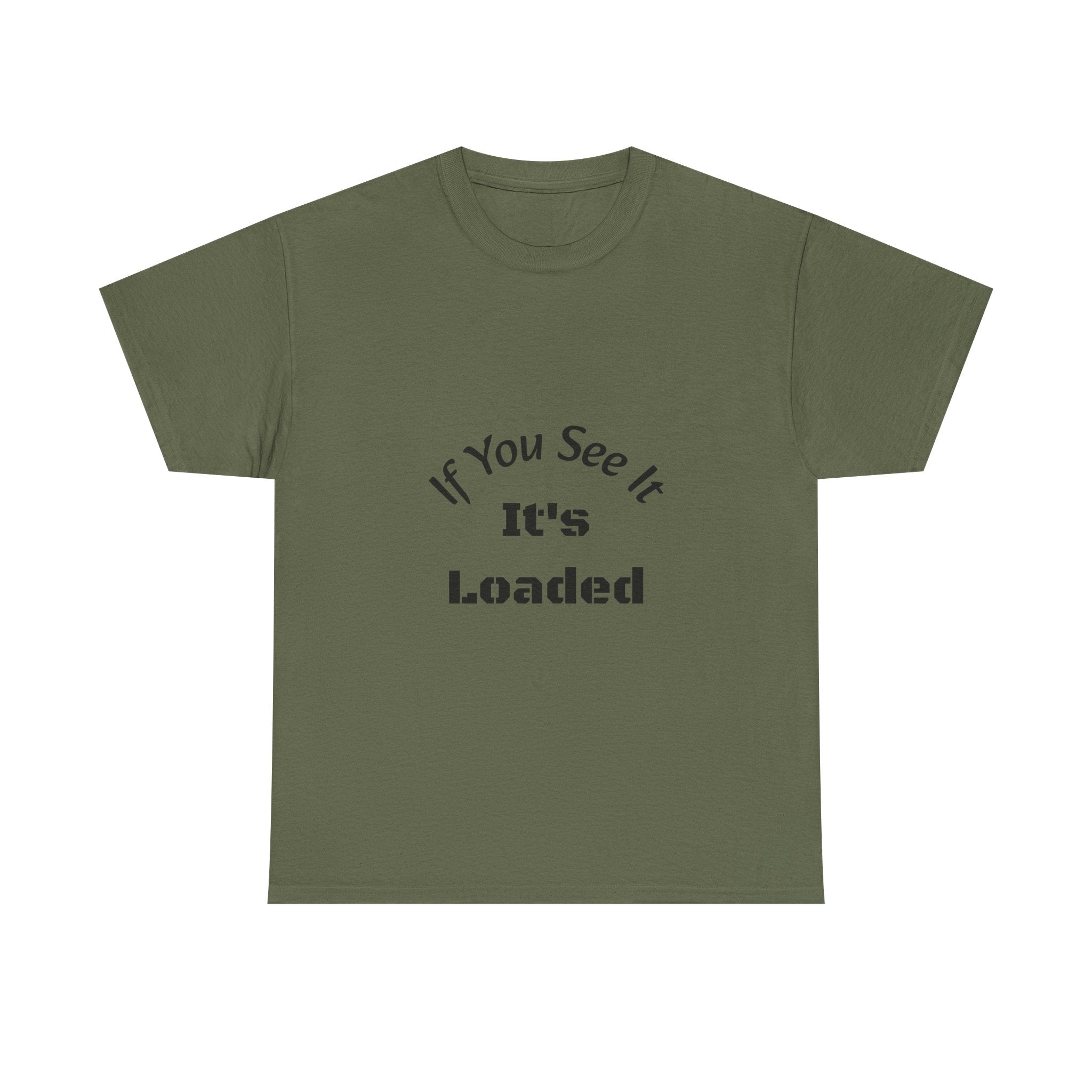 If You See It It's Loaded T-Shirt | Safety Reminder Tee | Unisex Cotton Shirt Unisex Heavy Cotton Tee