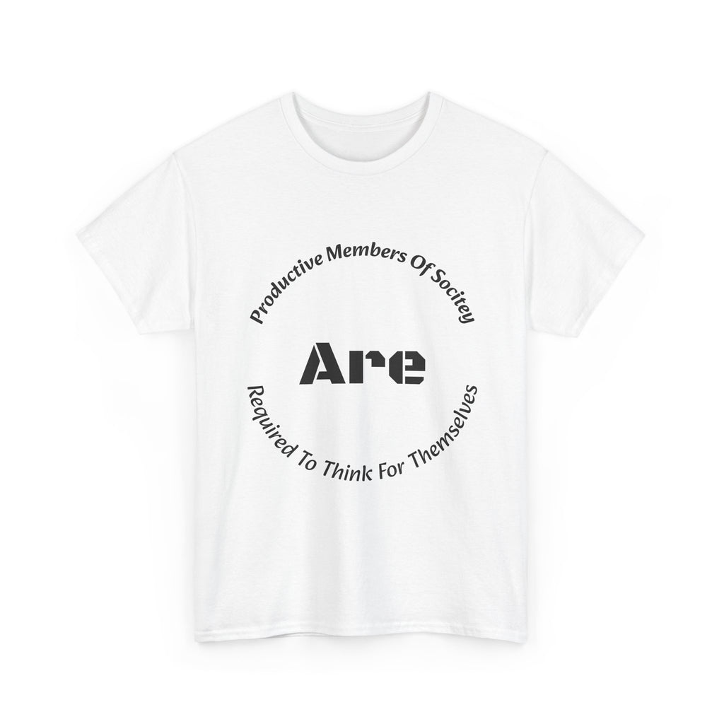 Productive Members Think For Themselves T-Shirt | Critical Thinking Shirt | Independence Tee