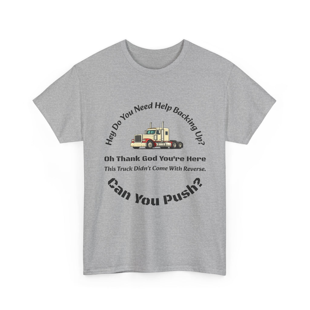 This Truck Didn't Come With Reverse Can You Push T-Shirt | Trucker Sarcasm | Backing Up Humor