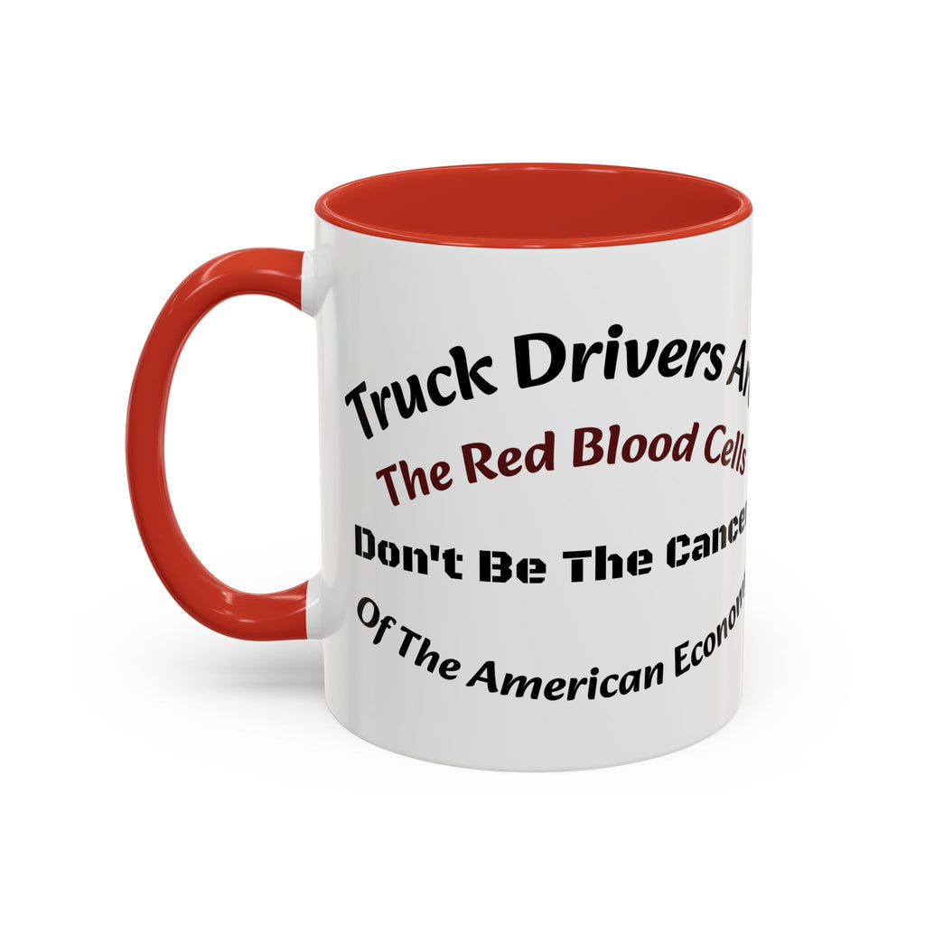 Truck Drivers Red Blood Cells Coffee Mug | Don't Be The Cancer Cup | Double Sided Print | Trucker Gift Accent Coffee Mug (11, 15oz)