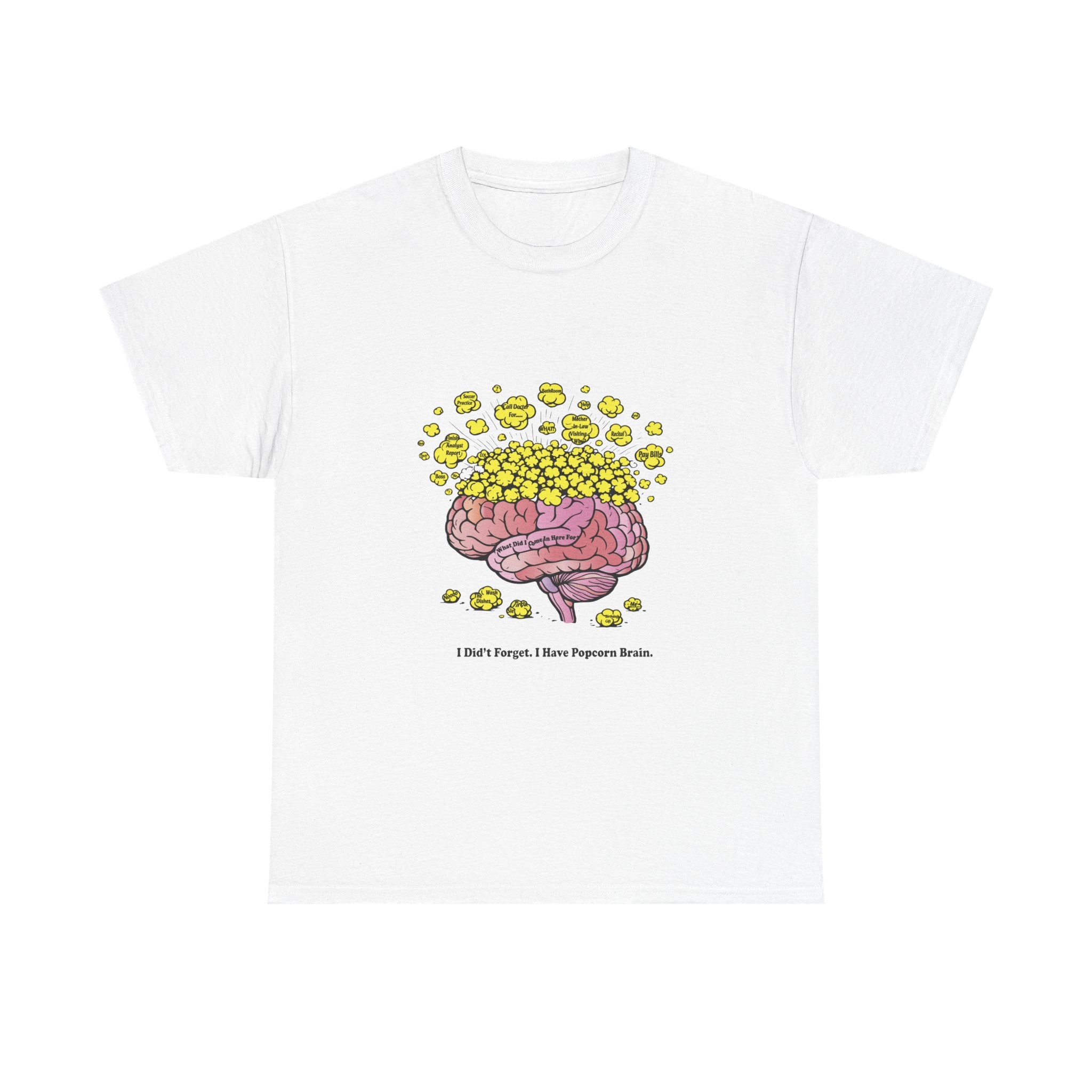 I Didn't Forget I Have Popcorn Brain