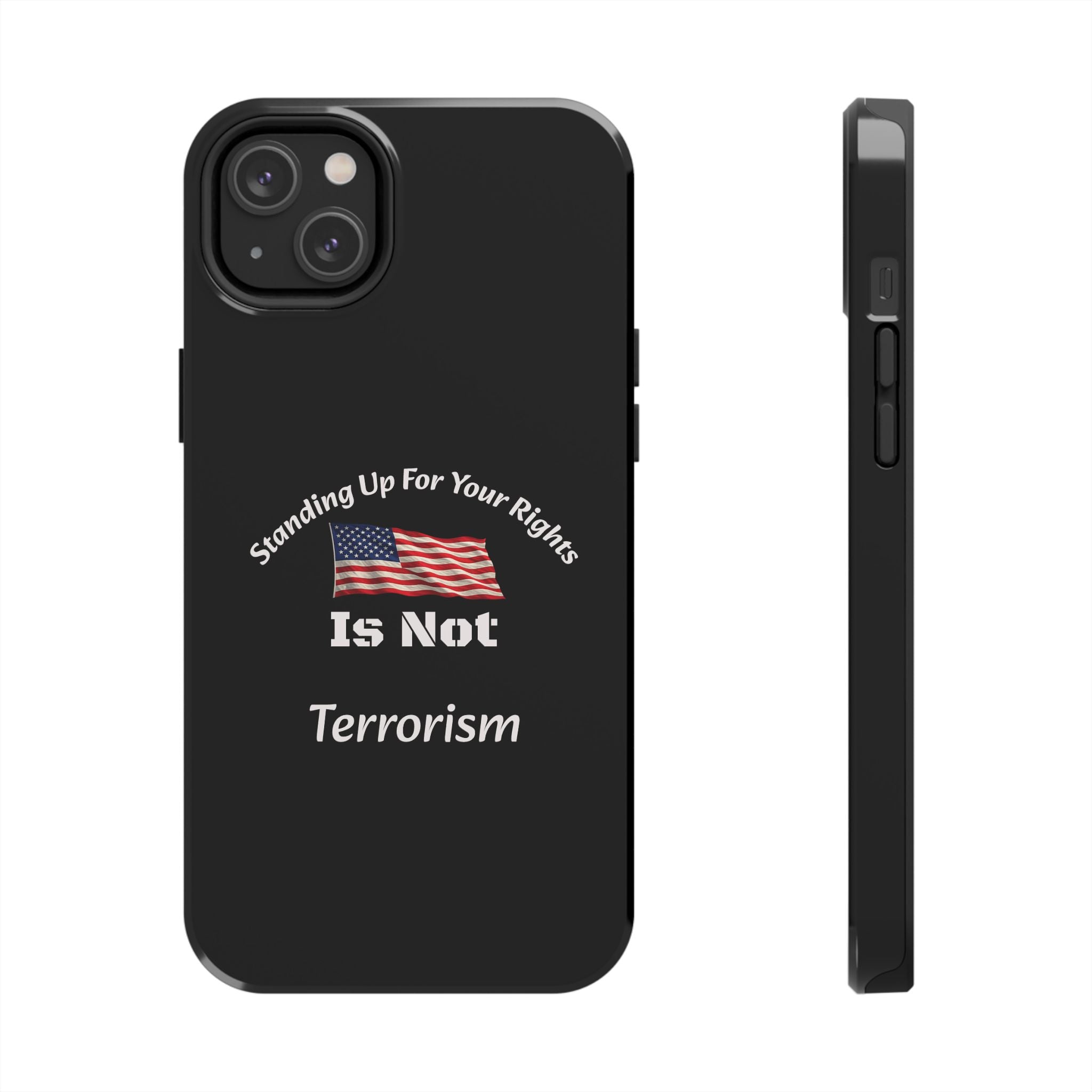 Standing Up For Your Rights Is Not Terrorism Phone Case | Political Statement Case | Activism Tech Accessory