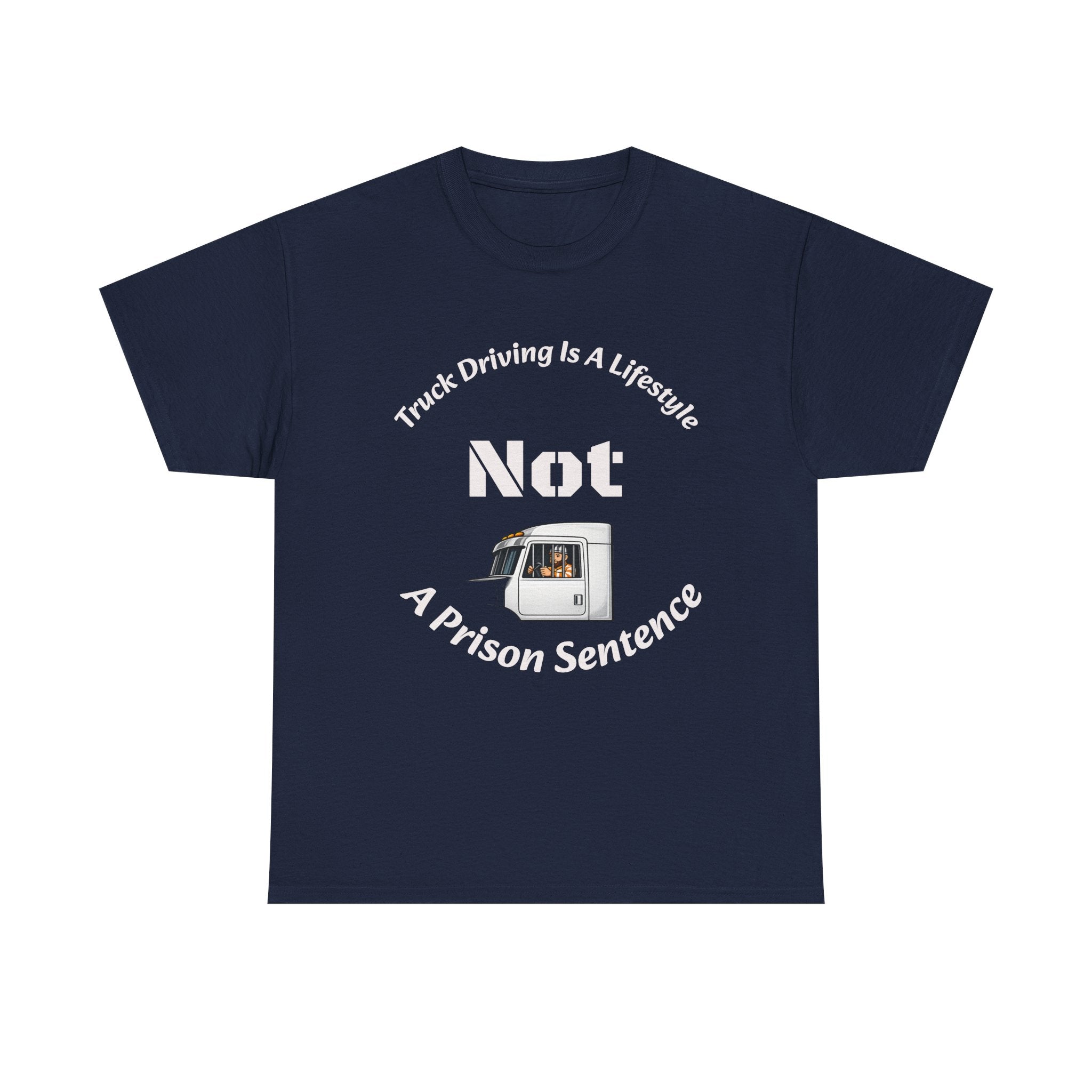 Truck Driving Is A Lifestyle Not A Prison Sentence T-Shirt | Trucker Pride | OTR Life Tee