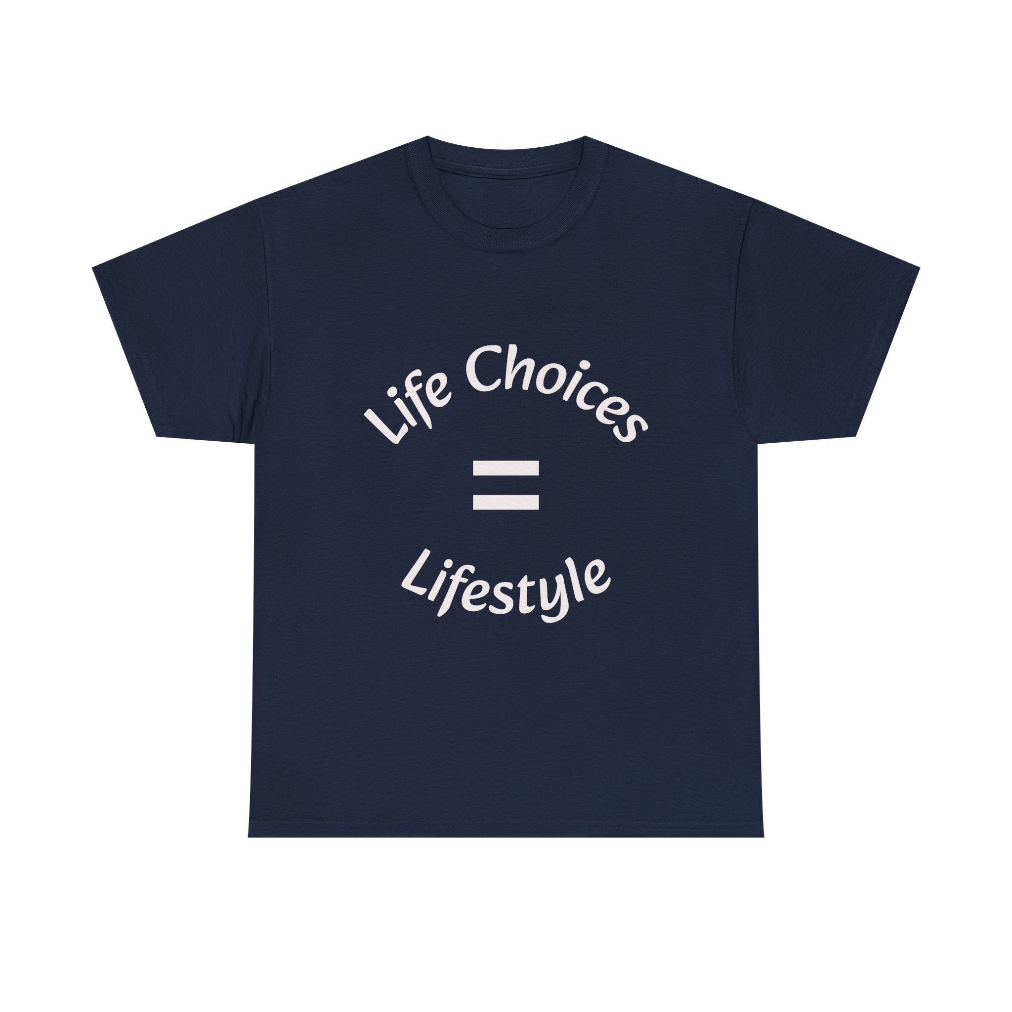 Life Choices Equal Lifestyle T-Shirt | Accountability Philosophy | Your Choices Shape You