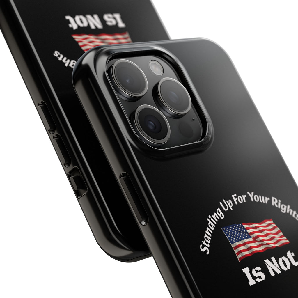 Standing Up For Your Rights Is Not Terrorism Phone Case | Political Statement Case | Activism Tech Accessory