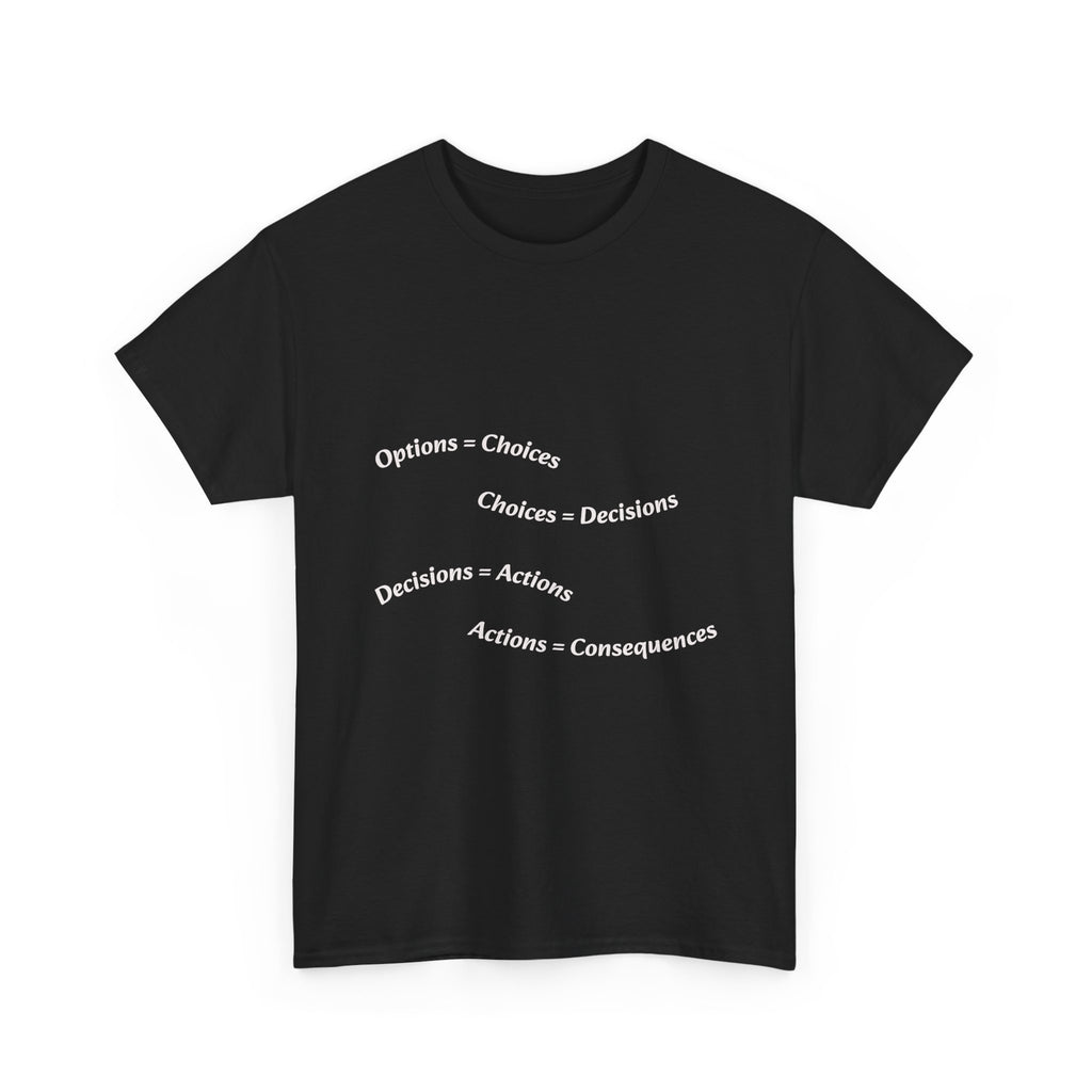Options Equal Consequences T-Shirt | Accountability Shirt | Life Choices Matter Tee
