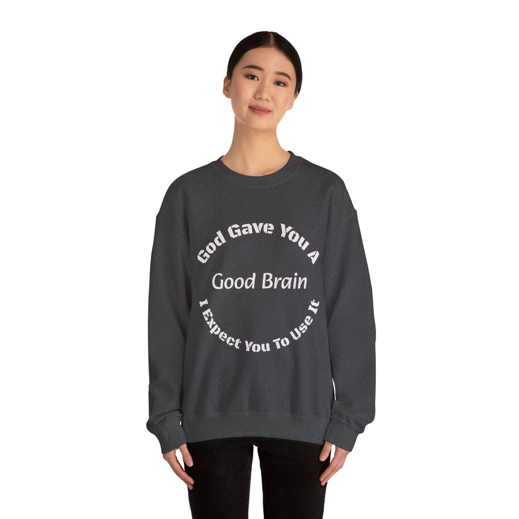 God Gave You A Good Brain Sweatshirt | Motivational Quote | Unisex Crewneck Sweatshirt