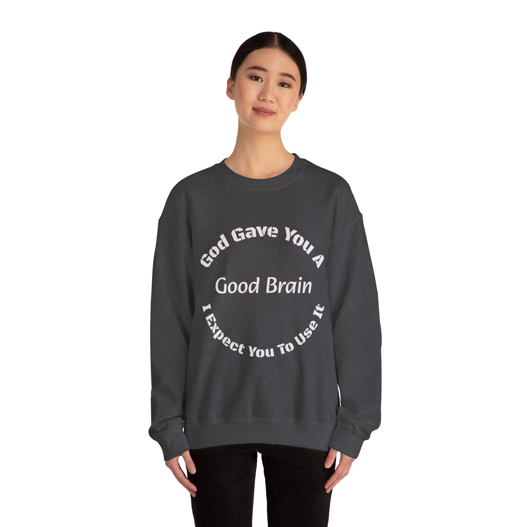 God Gave You A Good Brain Sweatshirt | Motivational Quote | Unisex Crewneck Sweatshirt