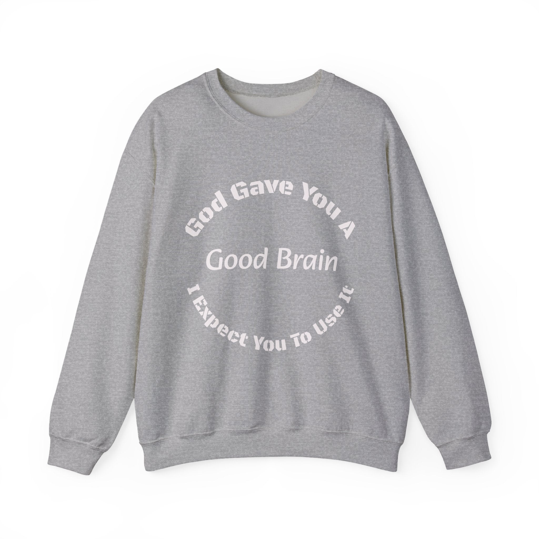 God Gave You A Good Brain Sweatshirt | Motivational Quote | Unisex Crewneck Sweatshirt