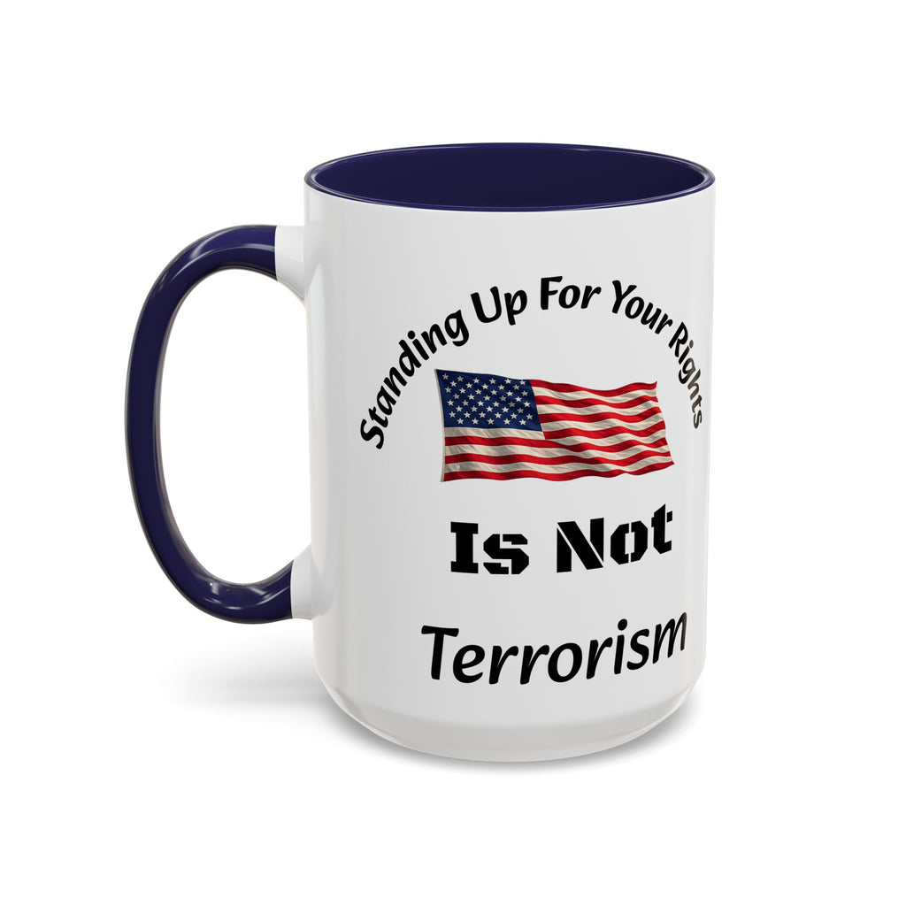 Standing Up For Your Rights Is Not Terrorism Mug | American Flag Coffee Mug | Constitutional Rights Cup