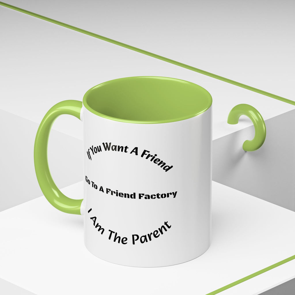 If You Want A Friend Go To A Friend Factory Mug | Tough Love Parenting Quote | Self Sufficiency Gift