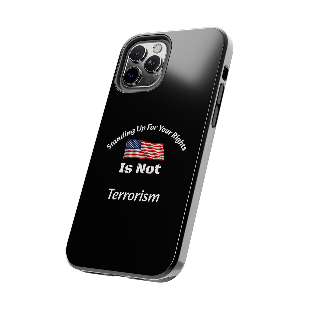 Standing Up For Your Rights Is Not Terrorism Phone Case | Political Statement Case | Activism Tech Accessory