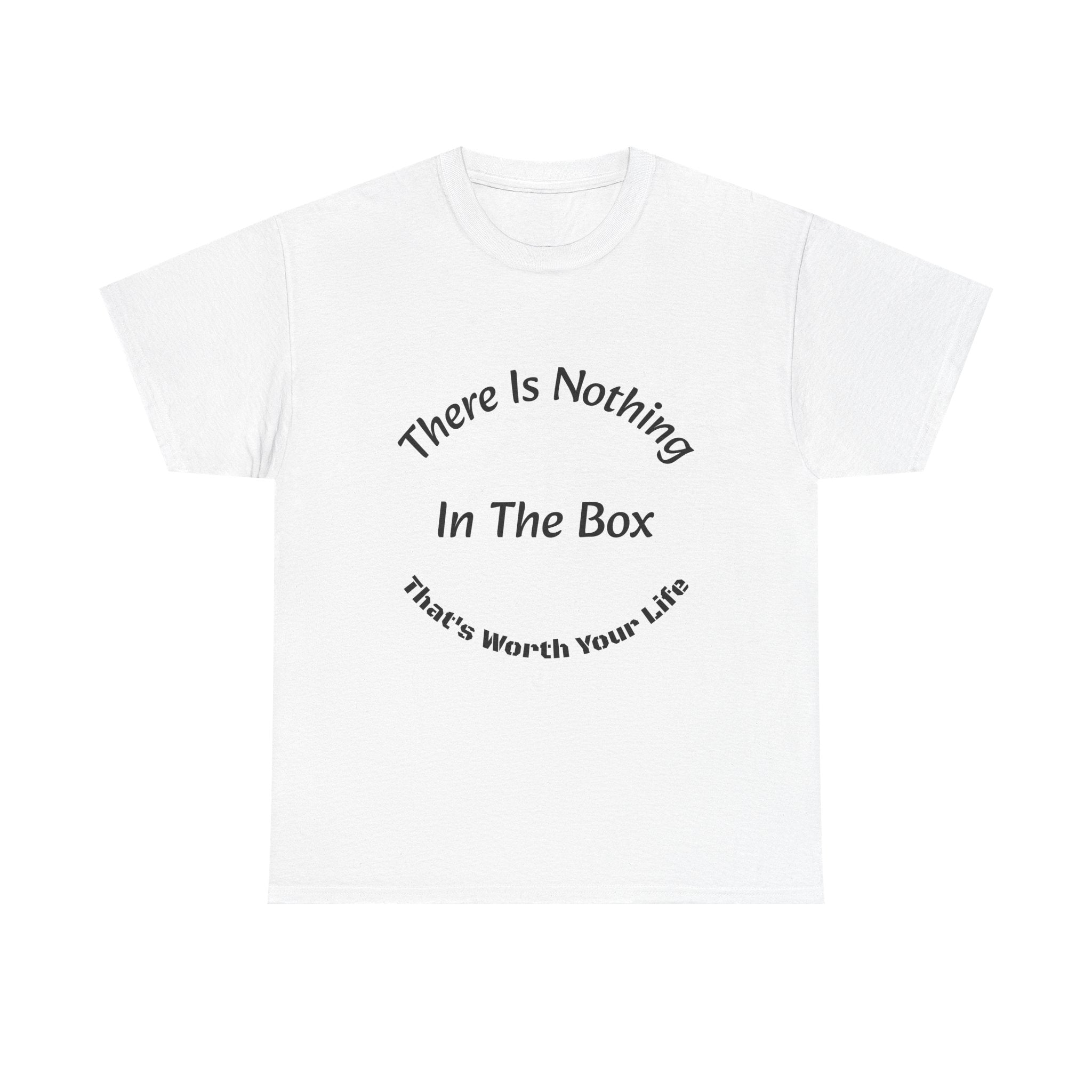 There's Nothing In The Box Worth Your Life T-Shirt | Trucking Safety | Professional Driver Wisdom