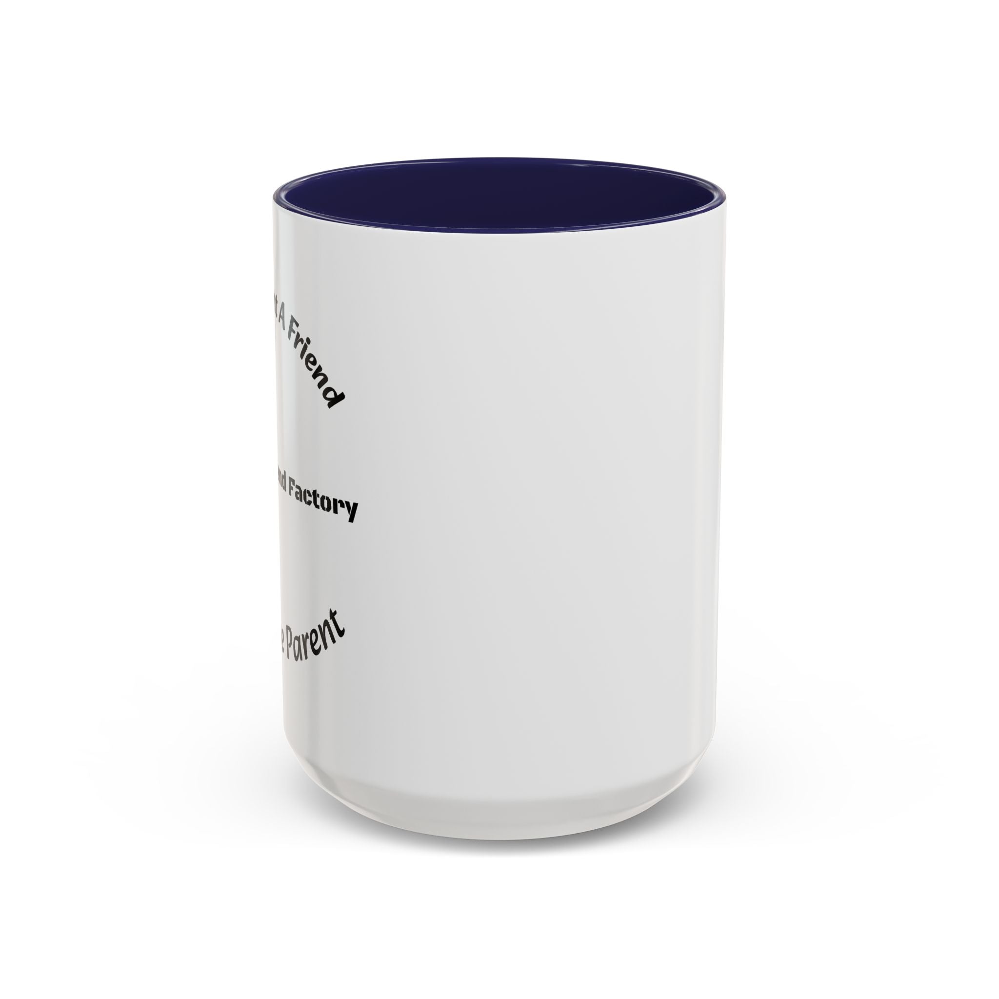 If You Want A Friend Go To A Friend Factory Mug | Tough Love Parenting Quote | Self Sufficiency Gift