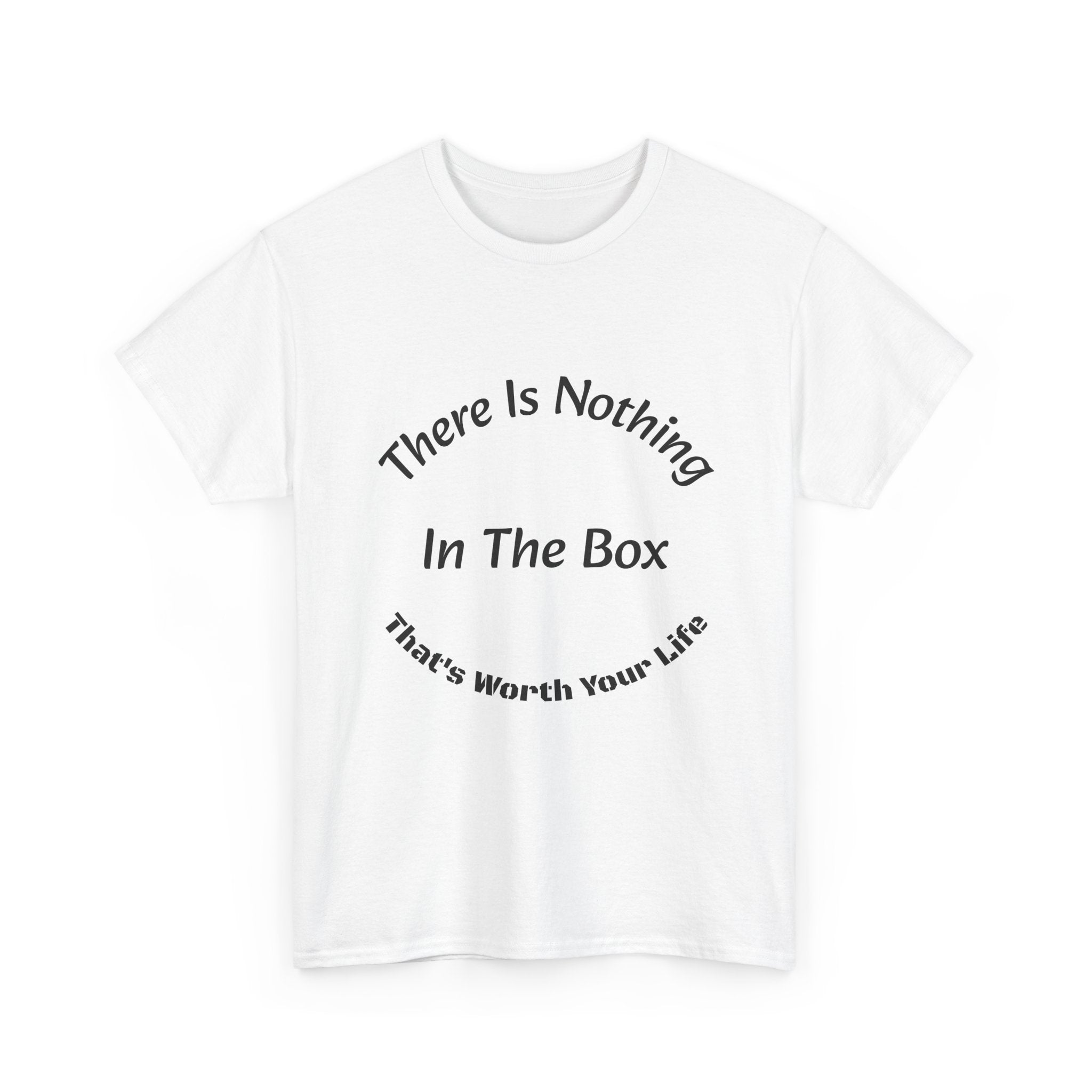 There's Nothing In The Box Worth Your Life T-Shirt | Trucking Safety | Professional Driver Wisdom