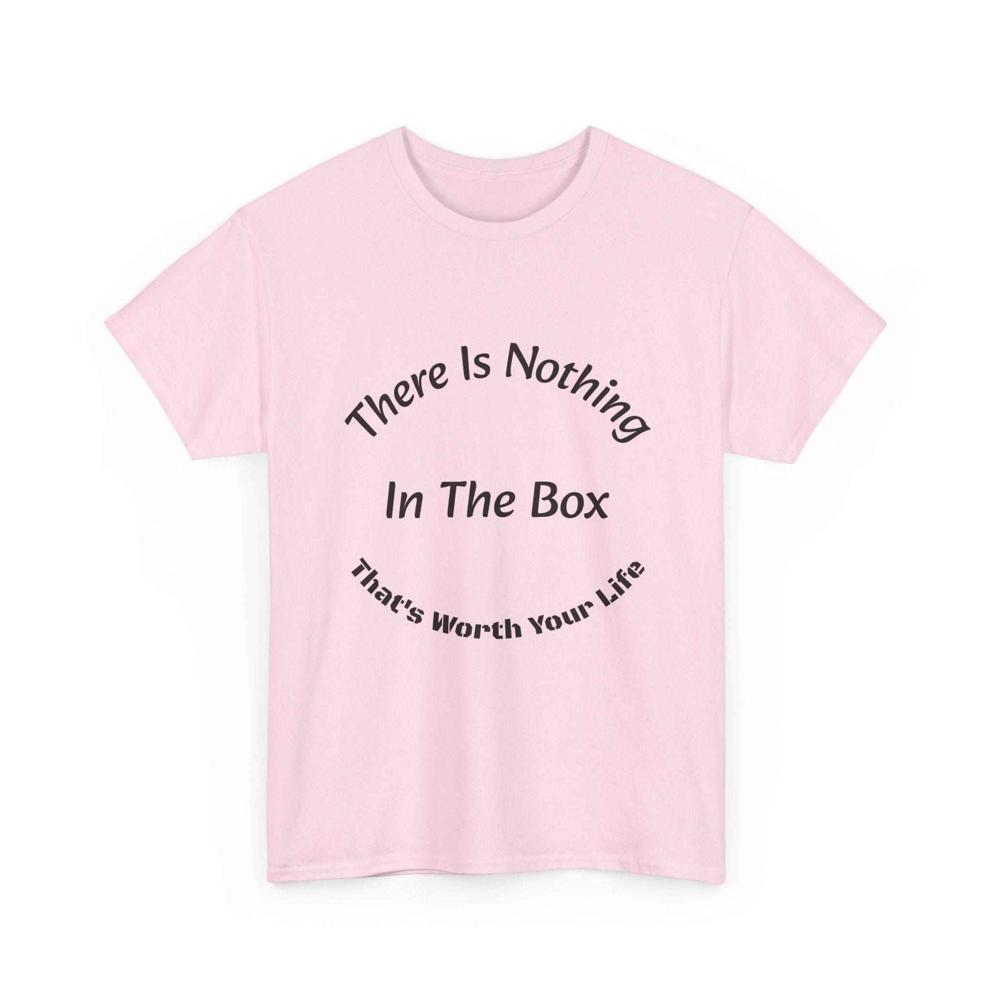 There's Nothing In The Box Worth Your Life T-Shirt | Trucking Safety | Professional Driver Wisdom