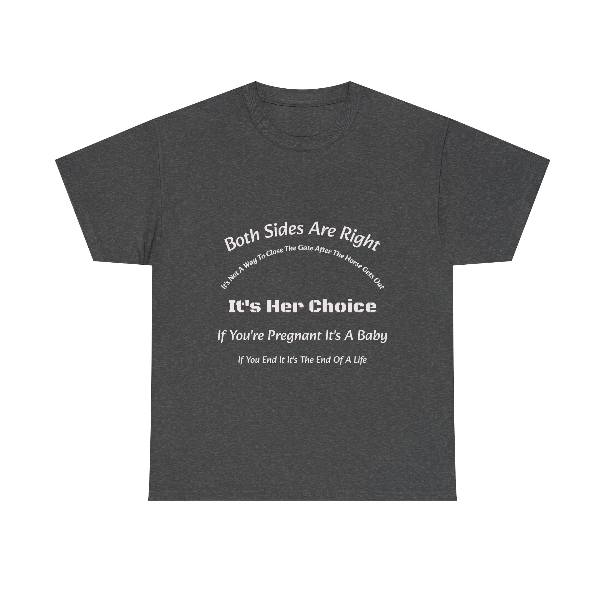 Both Sides Are Right It's Her Choice T-Shirt | Nuanced View | Compassionate Perspective | Reproductive Rights